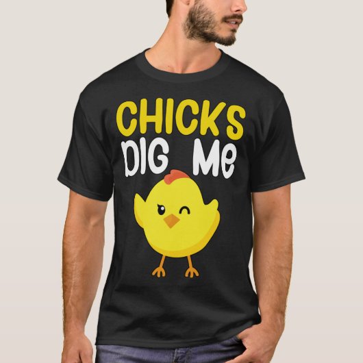 Chicks graben mir T-Shirt (Vorderseite)