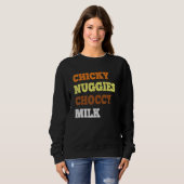Chicky Nuggies Choccy Milk Chicken Nugget Meme Sweatshirt (Vorne ganz)