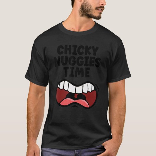 Chicky Nuggies Time Chicken Nuggets Hungerfestunge T-Shirt (Vorderseite)