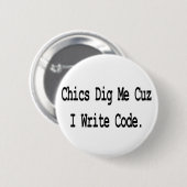 Chics stehen auf mich, weil ich Code schreibe Button (Vorne & Hinten)