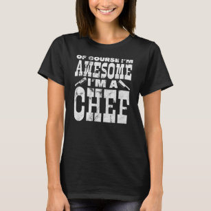 Chief Cook Of Course I'm Awesome Cooking Culinary T-Shirt