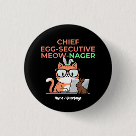 Chief Egg-secutive Meow-Nager Funny Easter Cat  Button