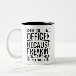 Chief Führungskraft Officer Weil Freakin' Wunder W Zweifarbige Tasse