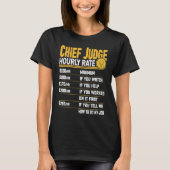 Chief Judge Hourly Rate Chief Judge Prosecutor Law T-Shirt (Vorderseite)