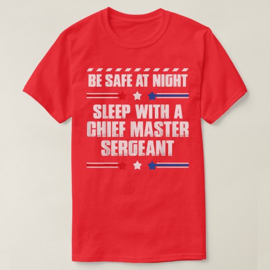 Chief Master Sergeant Be Safe at Night T-Shirt (Design vorne)