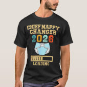Chief Nappy Changer 2026 New Baby Loading Funny Pr T-Shirt (Vorderseite)