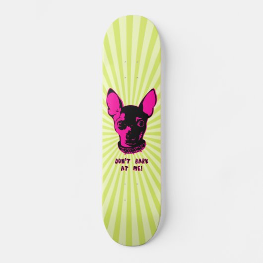 Chihuahua-Aussage Skateboard (Vorderseite)