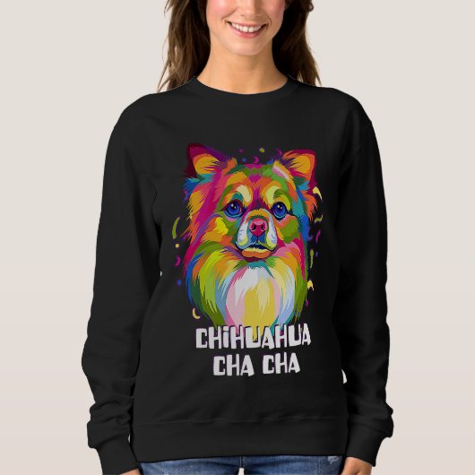 Chihuahua Cha Cha Chiwawa Humor Toy Breed Dog Sweatshirt (Vorderseite)