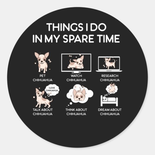 Chihuahua Dinge, die ich in meiner Freizeit mache Runder Aufkleber (Vorderseite)
