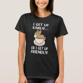 Chihuahua Dog I Get Up Early Coffee Funny Puppy Do T-Shirt (Vorderseite)