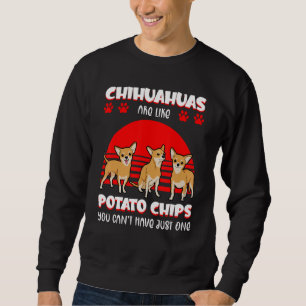 Chihuahua Dog Pet Owner Potato Chips Sweatshirt