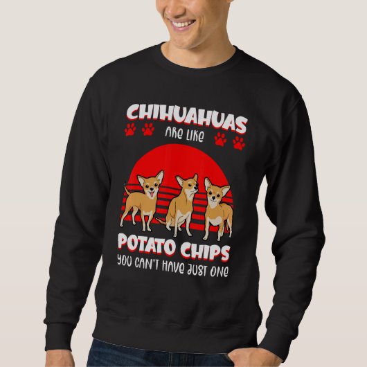 Chihuahua Dog Pet Owner Potato Chips Sweatshirt (Vorderseite)