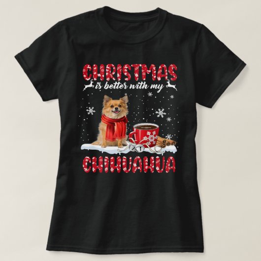 Chihuahua Dog Weihnachten ist besser mit meinem Ch T-Shirt (Design vorne)