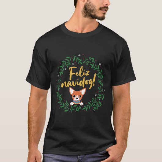 Chihuahua Eigentümer Feliz Navidog Dog Lover Weihn T-Shirt (Vorderseite)