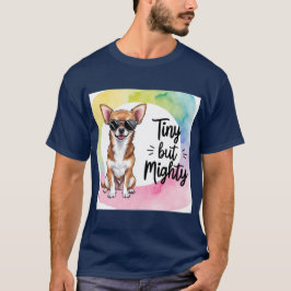 Chihuahua Freude: Tiny, Mighty und Loved T-Shirt
