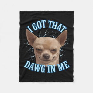 Chihuahua Funny Meme Got ich, dass Dawg in meinem Fleecedecke