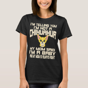 Chihuahua Hund, ich sage Ihnen, ich bin kein Chihu T-Shirt