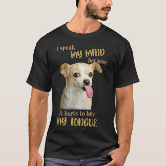 Chihuahua Ich spreche meine Meinung aus, weil es w T-Shirt