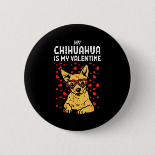 Chihuahua ist mein Valentinstag Valentinstag Chiwa Button