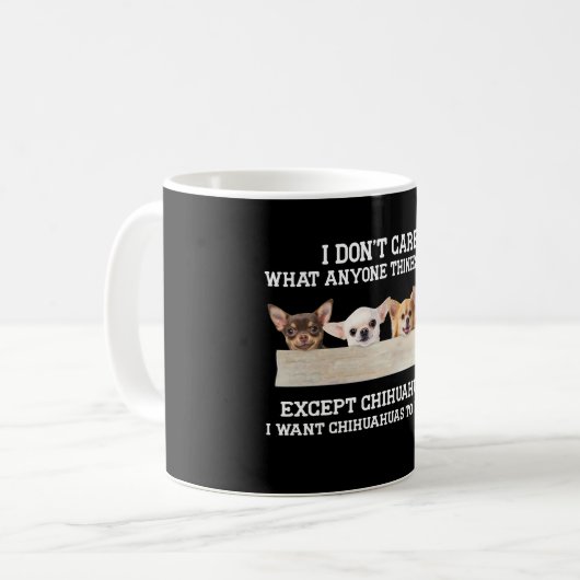 Chihuahua ist mir egal, was mir jemand denkt kaffeetasse (Vorderseite Links)
