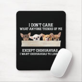 Chihuahua ist mir egal, was mir jemand denkt mousepad (Mit Mouse)