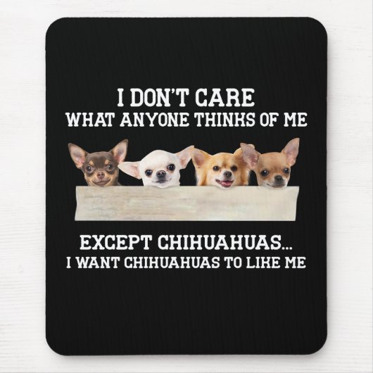 Chihuahua ist mir egal, was mir jemand denkt mousepad (Vorne)