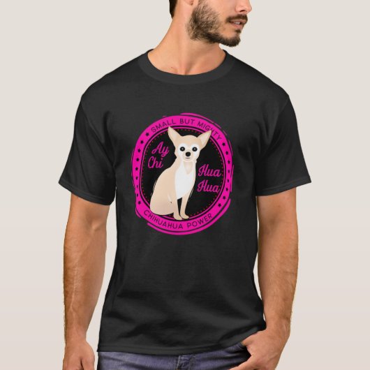 Chihuahua klein, aber mächtig T-Shirt (Vorderseite)