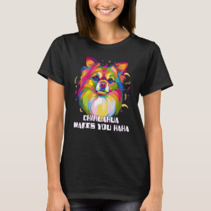 Chihuahua macht You Haha Chiwawa Spaß Toy Breed T-Shirt