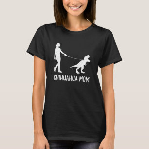 Chihuahua Mama Chiwawa Mama Chi-Chi Dog Dinosaur W T-Shirt