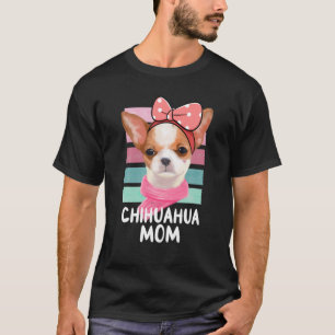 Chihuahua Mama Dog Mama Chiwawa Lover Gifts Chihua T-Shirt
