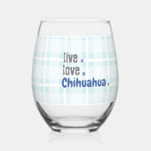 Chihuahua Mama Live Liebe Strip Weinglas Ohne Stiel (Vorderseite)