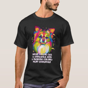 Chihuahua mit regenbogenfarbenem Fell Chiwawa Spie T-Shirt