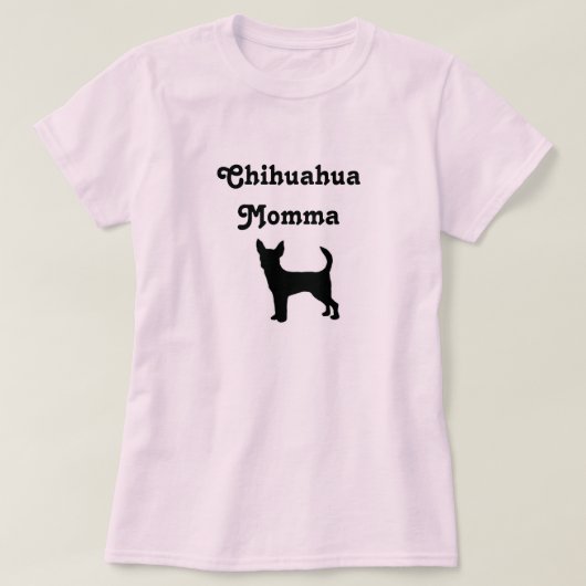 Chihuahua Momma T - Shirt (Design vorne)