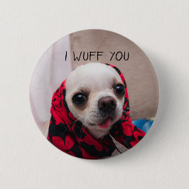 Chihuahua niedlich, ich wähe dir Liebe Valentines Button