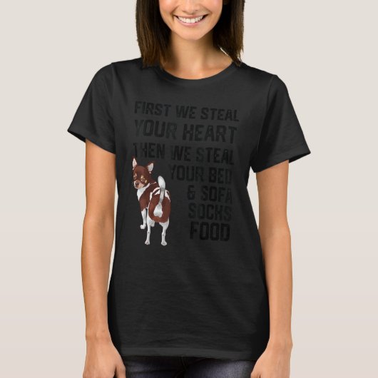 Chihuahua stiehlen Ihr Herz Steve Ihr Bett und Sof T-Shirt (Vorderseite)
