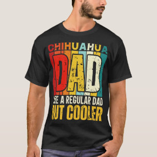 chihuahua Vater Wie ein regulärer Vater, aber Cool T-Shirt