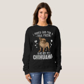 Chihuahua Women God schickte mir einen Chihuahua T Sweatshirt (Vorne ganz)