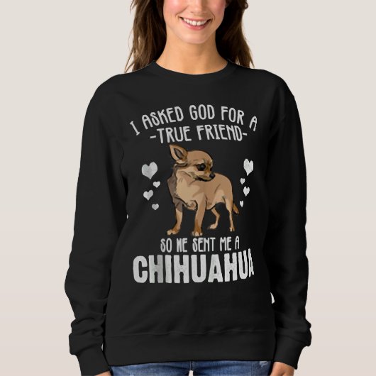 Chihuahua Women God schickte mir einen Chihuahua T Sweatshirt (Vorderseite)