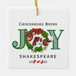 Chihuahuas Bring Joy Keramikornament