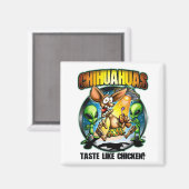 Chihuahuas Geschmack wie Hühnermagnet Magnet (Vorderseite/Rückseite)