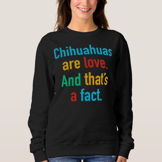 Chihuahuas sind Liebe Sweatshirt (Vorderseite)