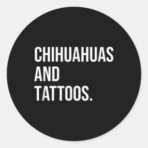 Chihuahuas und Tattoos Chihuahua Besitzer Hund Ink Runder Aufkleber