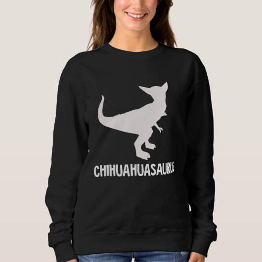 Chihuahuasaurus   for chihuahua rex sweatshirt (Vorderseite)