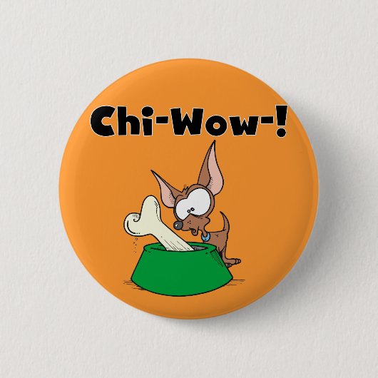 Chihuhua Chi-Wow T-Shirts und Geschenke Button (Vorderseite)