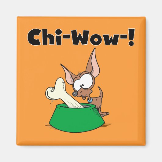 Chihuhua Chi-Wow T - Shirts und Geschenke Magnet (Vorne)