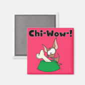 Chihuhua Chi-Wow T - Shirts und Geschenke Magnet (Vorderseite/Rückseite)