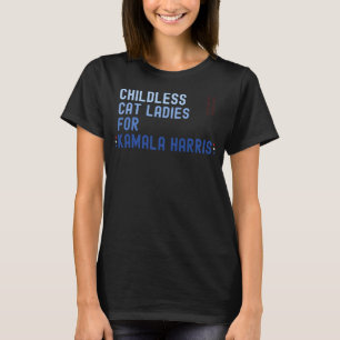 Childless Cat Ladys for Kamala Harris 2024 - Kama T-Shirt