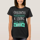 Childless Millennial And Living My Best Life 2 T-Shirt (Vorderseite)