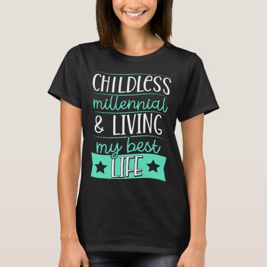 Childless Millennial And Living My Best Life 2 T-Shirt (Vorderseite)