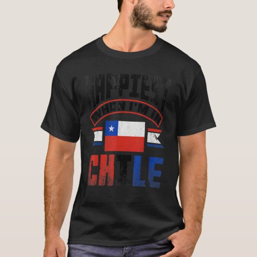 Chile Chilean Chile Flag Happiest When Im In Chile T-Shirt (Vorderseite)